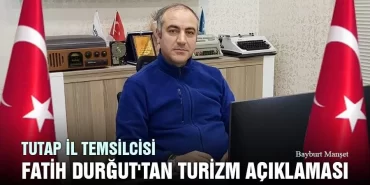 Tutap İl Temsilcisi Fatih Durğut'tan Turizm Açıklaması