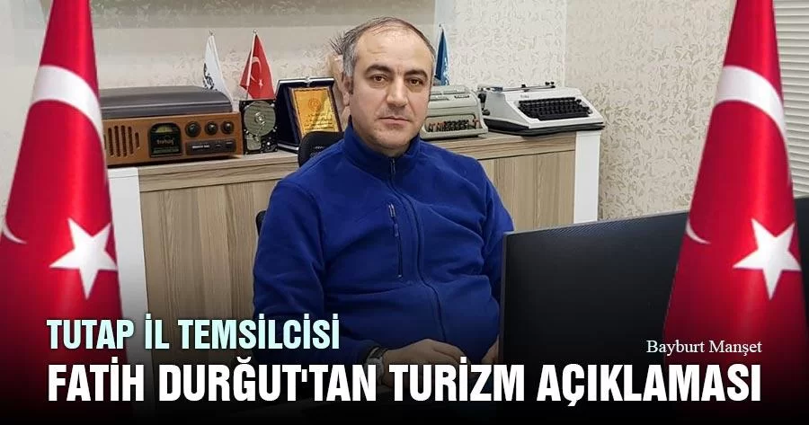 Tutap İl Temsilcisi Fatih Durğut'tan Turizm Açıklaması