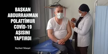 Başkan Abdurrahman Polattimur Covid-19 Aşısını Yaptırdı