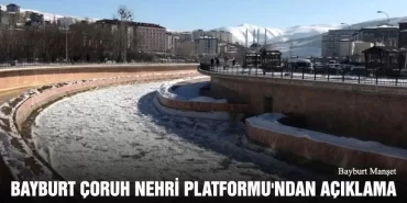 Bayburt Çoruh Nehri Platformu'ndan Açıklama