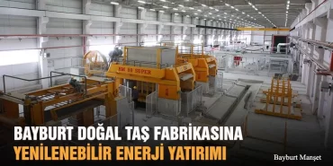 Bayburt Doğal Taş Fabrikasına Yenilenebilir Enerji Yatırımı