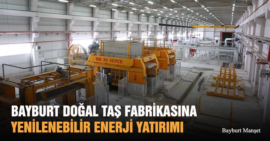 Bayburt Doğal Taş Fabrikasına Yenilenebilir Enerji Yatırımı