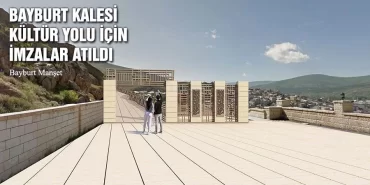 Bayburt Kalesi Kültür Yolu İçin İmzalar Atıldı