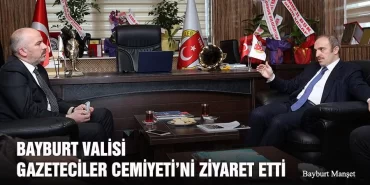 Bayburt Valisi Gazeteciler Cemiyeti’ni Ziyaret Etti