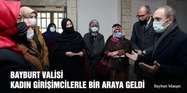 Bayburt Valisi Kadın Girişimcilerle Bir Araya Geldi