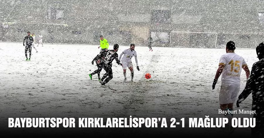 Bayburtspor Kırklarelispor’a 2-1 mağlup Oldu