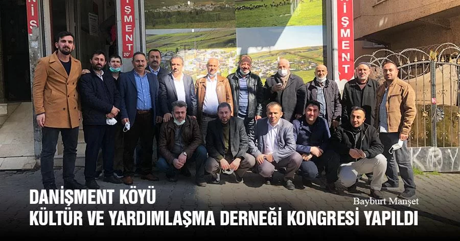 Danişment Köyü Kültür ve Yardımlaşma Derneği Kongresi Yapıldı