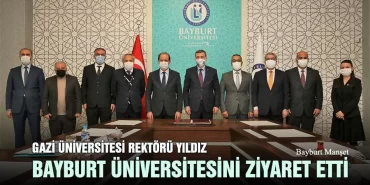 Gazi Üniversitesi Rektörü Yıldız, Bayburt Üniversitesini Ziyaret Etti