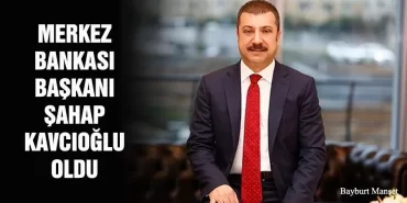 Merkez Bankası Başkanı Şahap Kavcıoğlu Oldu