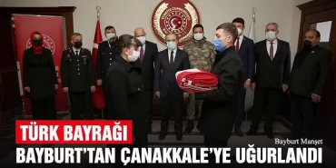 Türk Bayrağı Bayburt’tan Çanakkale’ye Ulaştırılmak Üzere Uğurlandı