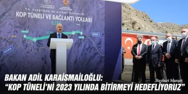 Bakan Adil Karaismailoğlu: “Kop Tüneli’ni 2023 Yılında Bitirmeyi Hedefliyoruz”