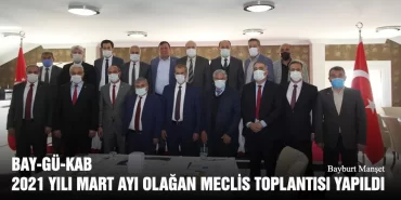 BAY-GÜ-KAB 2021 Yılı Mart Ayı Olağan Meclis Toplantısı Yapıldı