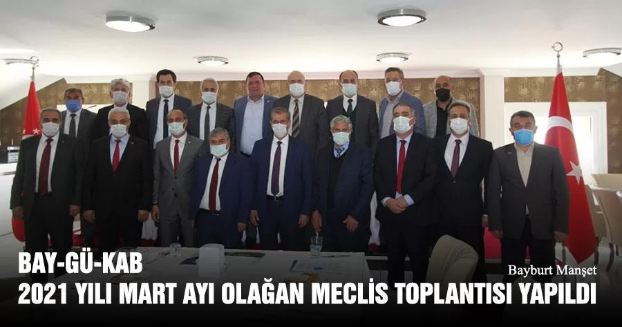 BAY-GÜ-KAB 2021 Yılı Mart Ayı Olağan Meclis Toplantısı Yapıldı