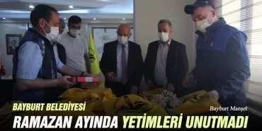 Bayburt Belediyesi Ramazan Ayında Yetimleri Unutmadı