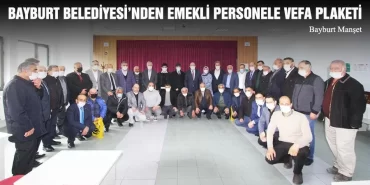 Bayburt Belediyesi’nden 30 Emekli Personele Vefa Plaketi