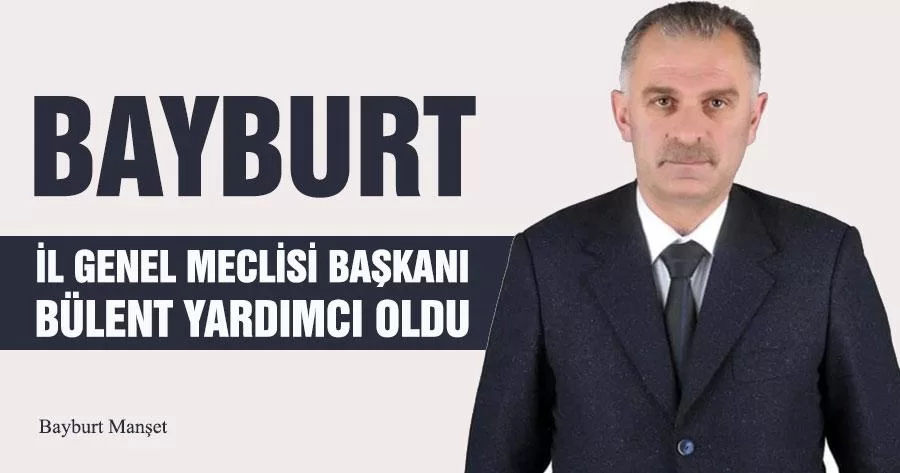 Bayburt İl Genel Meclisi Başkanı Bülent Yardımcı Oldu