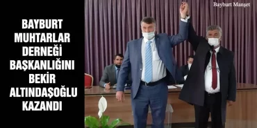 Bayburt Muhtarlar Derneği Başkanlığını Bekir Altındaşoğlu Kazandı