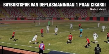 Bayburt Spor Van Deplasmanından 1 Puan Çıkardı