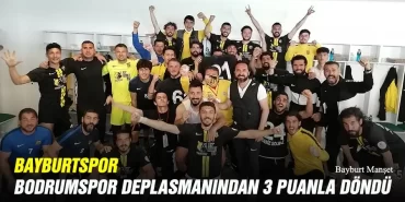 Bayburtspor Bodrumspor Deplasmanından 3 Puanla Döndü