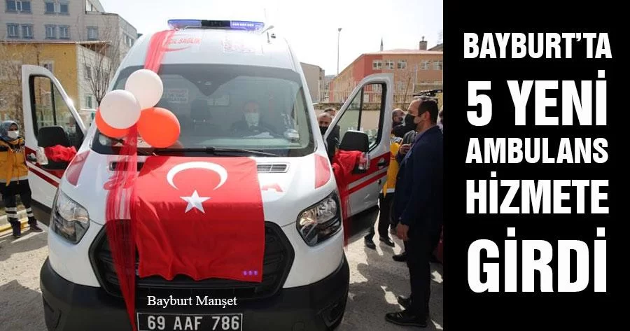 Bayburt’ta 5 Yeni Ambulans Hizmete Girdi