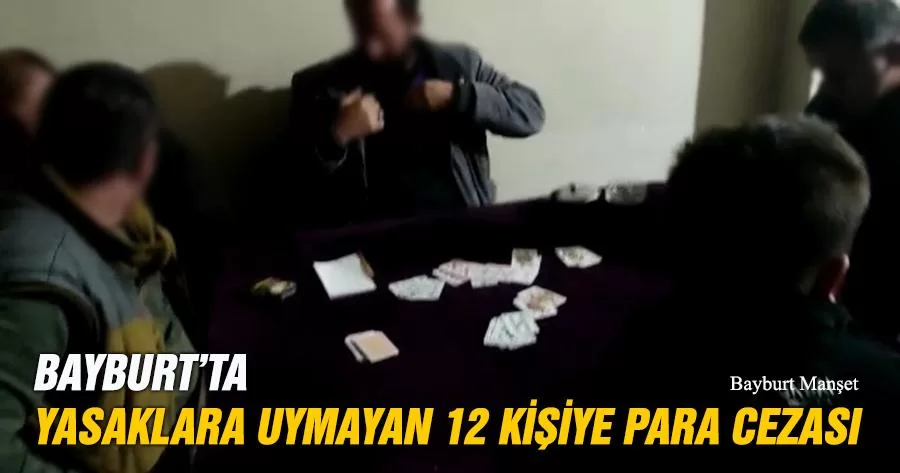 Bayburt’ta Yasaklara Uymayan 12 Kişiye Para Cezası