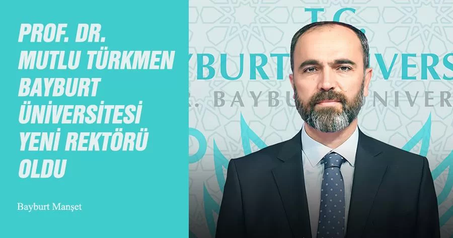 Prof. Dr. Mutlu Türkmen Bayburt Üniversitesi Yeni Rektörü Oldu