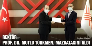 Rektör Prof. Dr. Mutlu Türkmen, Mazbatasını Aldı