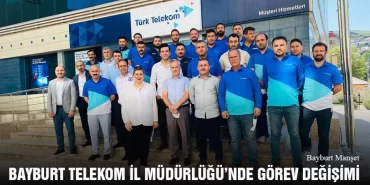 Bayburt Telekom İl Müdürlüğü’nde Görev Değişimi