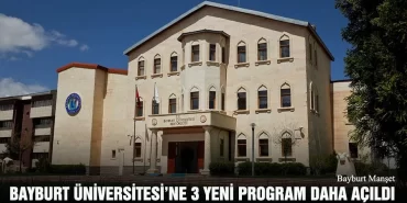 Bayburt Üniversitesi’ne 3 Yeni Program Daha Açıldı
