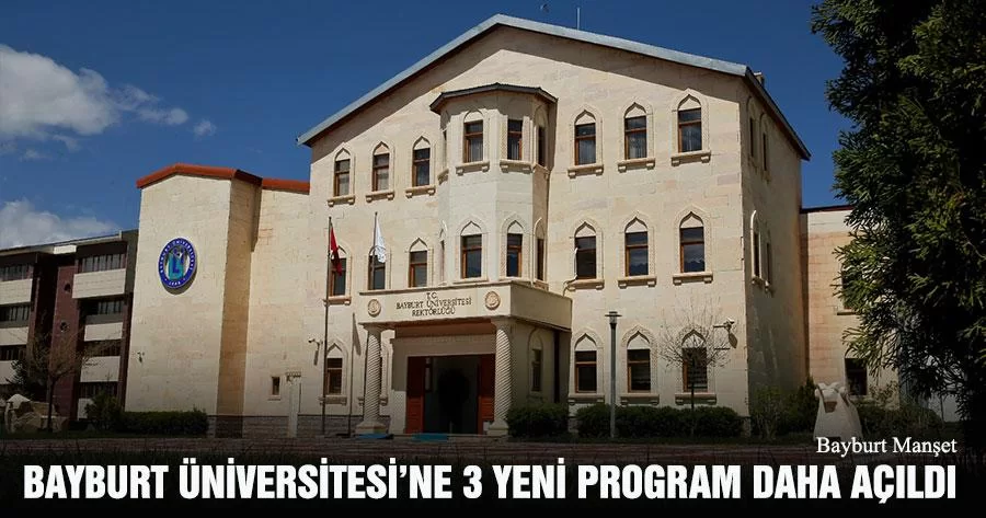Bayburt Üniversitesi’ne 3 Yeni Program Daha Açıldı
