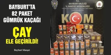 Bayburt’ta 82 Paket Gümrük Kaçağı Çay Ele Geçirildi!