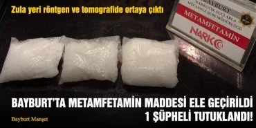 Bayburt’ta Metamfetamin Maddesi Ele Geçirildi, 1 Şüpheli Tutuklandı!