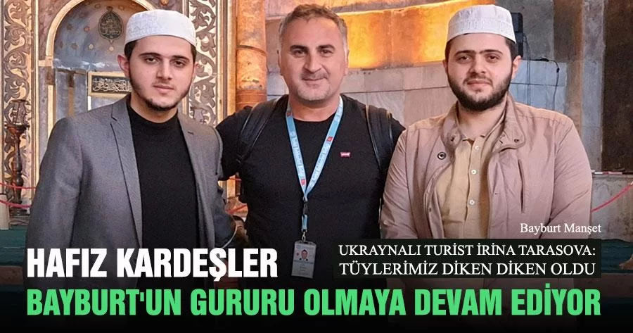 Hafız Kardeşler Bayburt'un Gururu Olmaya Devam Ediyor