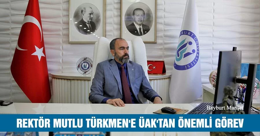 Rektör Mutlu Türkmen'e ÜAK'tan Önemli Görev