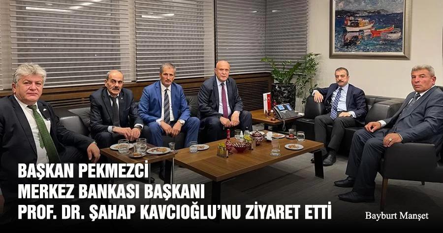 Başkan Pekmezci Merkez Bankası Başkanı Prof. Dr. Şahap Kavcıoğlu’nu Ziyaret Etti