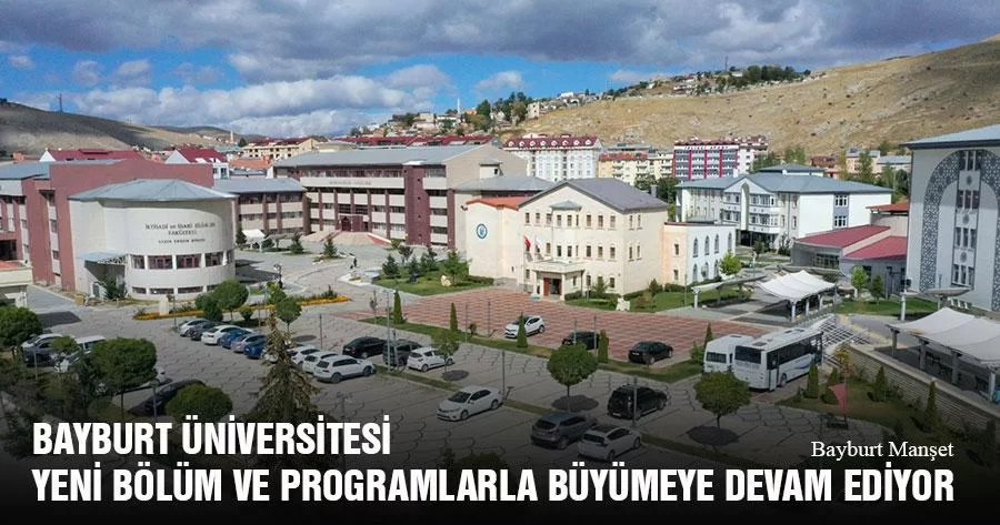 Bayburt Üniversitesi Yeni Bölüm ve Programlarla Büyümeye Devam Ediyor