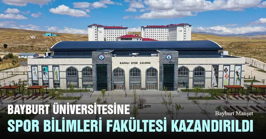 Bayburt Üniversitesine Spor Bilimleri Fakültesi Kazandırıldı