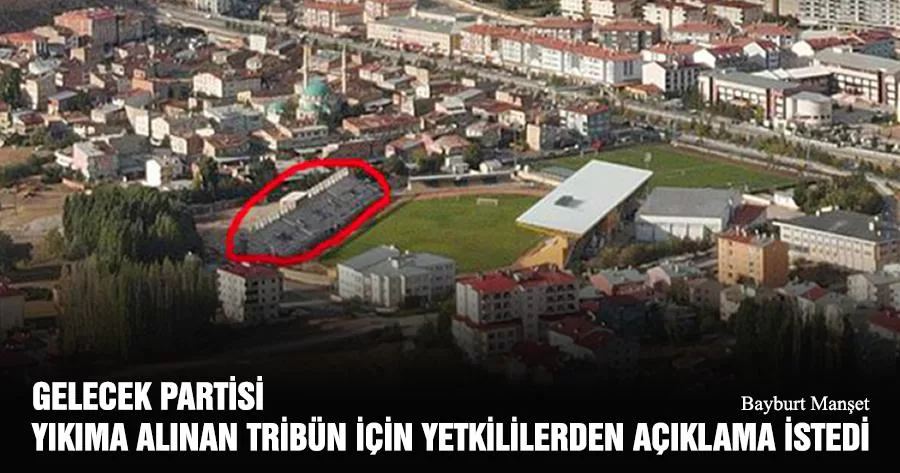 Gelecek Partisi Yıkıma Alınan Tribün İçin Yetkililerden Açıklama İstedi