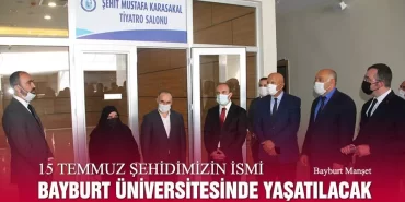 15 Temmuz Şehidimizin İsmi Bayburt Üniversitesinde Yaşatılacak
