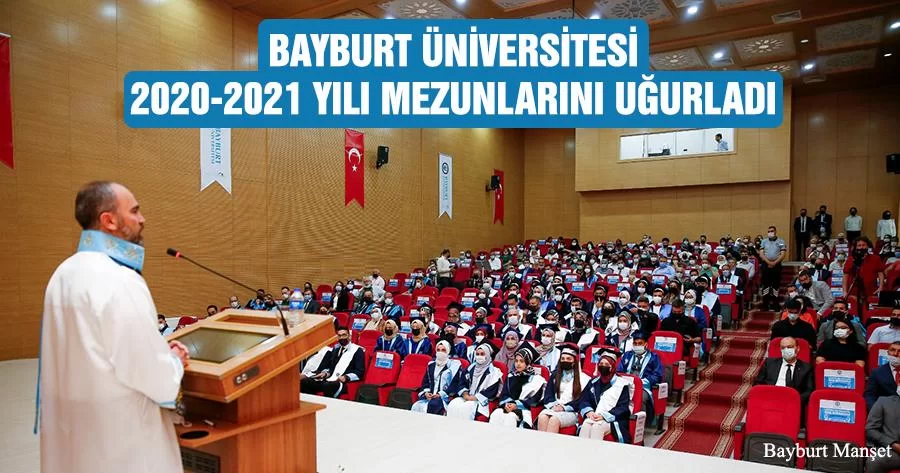 Bayburt Üniversitesi 2020-2021 Yılı Mezunlarını Uğurladı