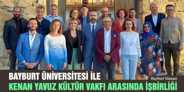 Bayburt Üniversitesi ile Kenan Yavuz Kültür Vakfı Arasında İşbirliği