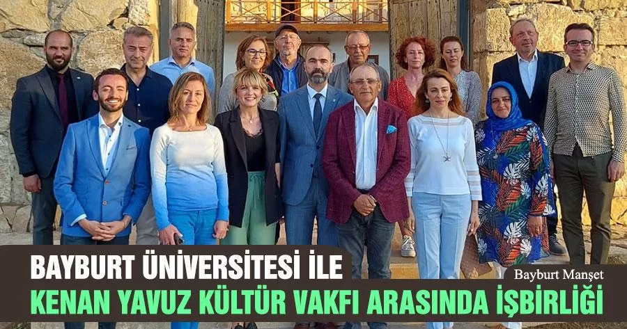 Bayburt Üniversitesi ile Kenan Yavuz Kültür Vakfı Arasında İşbirliği