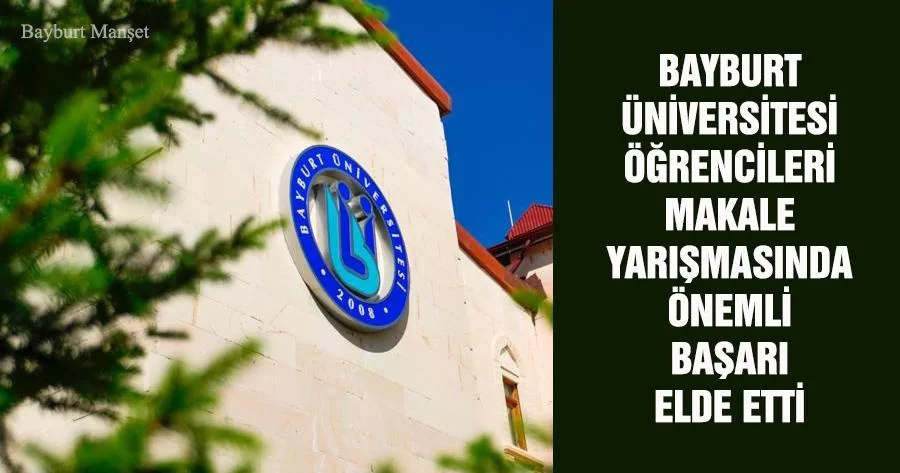 Bayburt Üniversitesi Öğrencileri Makale Yarışmasında Önemli Başarı Elde Etti