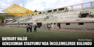 Bayburt Valisi, Gençosman Stadyumu’nda İncelemelerde Bulundu