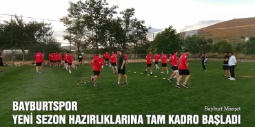 Bayburtspor Yeni Sezon Hazırlıklarına Tam Kadro Başladı
