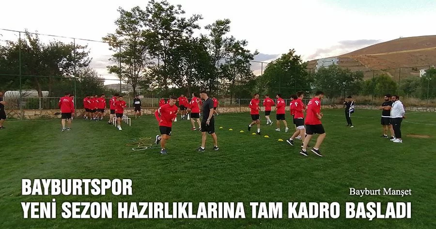 Bayburtspor Yeni Sezon Hazırlıklarına Tam Kadro Başladı