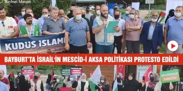 Bayburt’ta İsrail'in Mescid-i Aksa Politikası Protesto Edildi