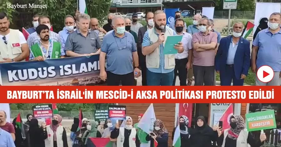 Bayburt’ta İsrail'in Mescid-i Aksa Politikası Protesto Edildi