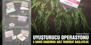 Bayburt’ta Uyuşturucu Operasyonu, 5 Şahıs Hakkında Adli Tahkikat Başlatıldı