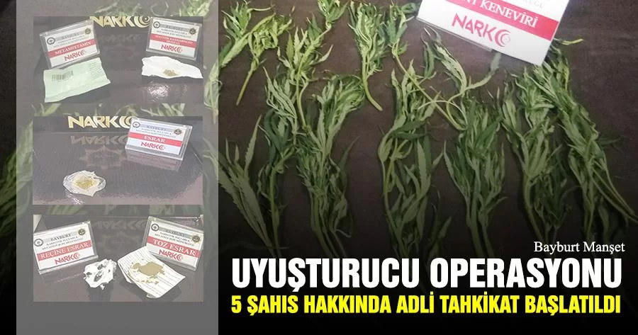 Bayburt’ta Uyuşturucu Operasyonu, 5 Şahıs Hakkında Adli Tahkikat Başlatıldı